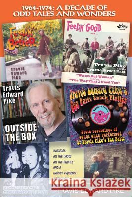 1964-1974: A Decade of Odd Tales and Wonders Travis Edward Pike Harvey Kubernik 9781892900043