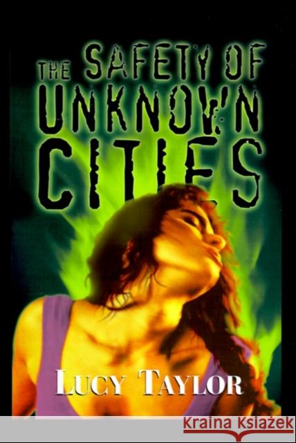 The Safety of Unknown Cities Lucy Taylor 9781892950147 Overlook Connection Press