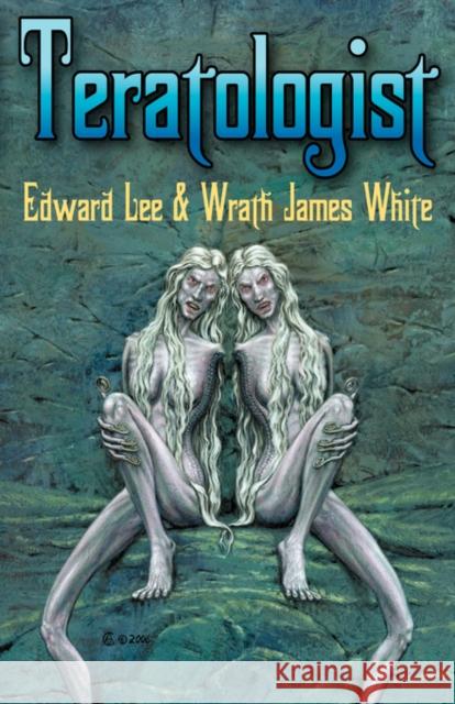 Teratologist - Revised Edition Edward Lee Wrath James White Alan Clark 9781892950857 Overlook Connection Press