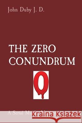 The Zero Conundrum: A Serial Murder Mystery John Duby 9781892986337