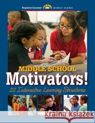 Middle School Motivators!: 22 Interactive Learning Structures Responsive Classroom 9781892989826 Center for Responsive Schools Inc