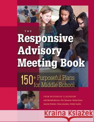 The Responsive Advisory Book: 150] Purposeful Plans for Middle School Michelle Benson Rio Clemente Nicole Doner 9781892989901