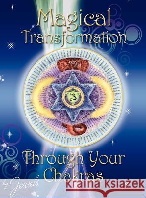 Magical Transformation Through Your Chakras Jaya Sarada Karen Foster Wells Dianne Leonitti 9781893037069