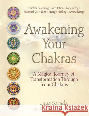 Awakening Your Chakras: A Magical Journey of Transformation Jaya Saradaa Arielle Beauduy Dianne Leonitti 9781893037076