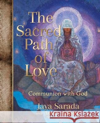 The Sacred Path of Love: Communion with God Jewels ( Jaya ) Sarada   9781893037120