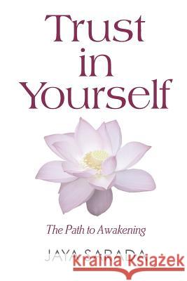 Trust in Yourself: The Path to Awakening Jaya Sarada, Dianne Rux 9781893037229