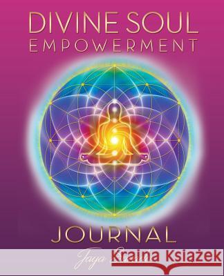 Divine Soul Empowerment Journal Sarada, Jaya 9781893037458 Divine Light Publishing