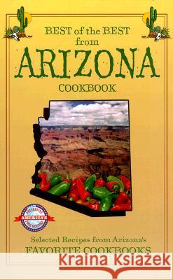 Best of the Best from Arizona Cookbook: Selected Recipes from Arizona's Favorite Cookbooks McKee, Gwen 9781893062160 Quail Ridge Press