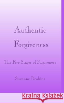 Authentic Forgiveness Suzanne Deakins 9781893075467