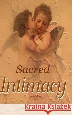 Sacred Intimacy C. Suzanne Deakins Ethan Firpo 9781893075498 Spirit Press, LLC