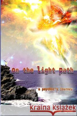 On The Light Path: A Psychic's Journey Lyons, Peter 9781893075559 Spirit Press, LLC