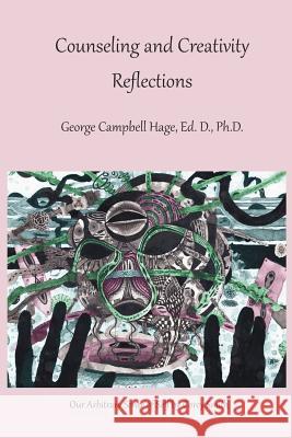 Counseling and Creativity, Reflections George Campbell Hage 9781893075573