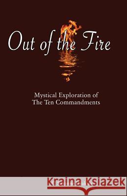 Out of the Fire: Mystical Exploration of The Ten Commandments Deakins, C. Suzanne 9781893075726 Spirit Press