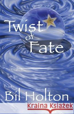 Twist of Fate Bil Holton 9781893095939 Liberty Publishing Group