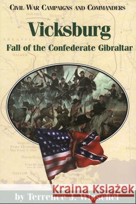 Vicksburg: Fall of the Confederate Gibraltar Winschel, Terrence J. 9781893114005