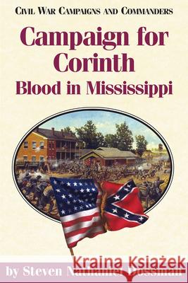 Campaign for Corinth: Blood in Mississippi Dossman, Steven Nathaniel 9781893114517 McWhiney Foundation Press