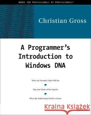 A Programmer's Introduction to Windows DNA [With CDROM] Gross, Christian 9781893115170 Apress