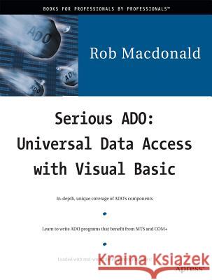 Serious ADO: Universal Data Access with Visual Basic MacDonald, Rob 9781893115194 Apress