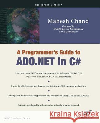 A Programmer's Guide to ADO.NET in C# Mahesh Chand Michele LeRoux Bustamante Mike Gold 9781893115392