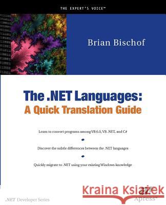 The .Net Languages: A Quick Translation Guide Bischof, Brian 9781893115484 Apress