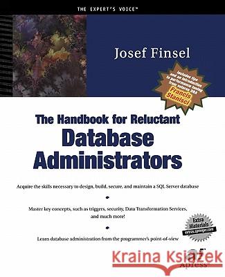 The Handbook for Reluctant Database Administrators Josef Finsel Mike Amundsen 9781893115903 Apress