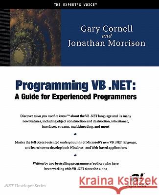 Programming VB .Net: A Guide for Experienced Programmers Morrison, Jonathan 9781893115996 Apress