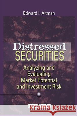 Distressed Securities: Analyzing and Evaluating Market Potential and Investment Risk Altman, Edward I. 9781893122048 Beard Books