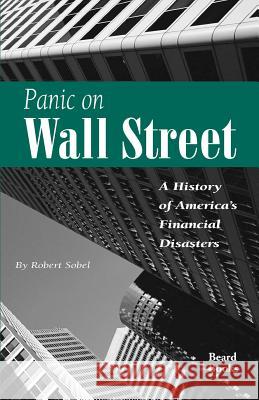 Panic on Wall Street: A History of America's Financial Disasters Sobel, Robert 9781893122468 Beard Books