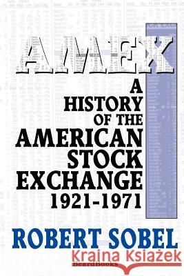 AMEX: A History of the American Stock Exchange Sobel, Robert 9781893122482 Beard Books
