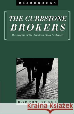 Curbstone Brokers: The Origins of the American Stock Exchange Sobel, Robert 9781893122659 Beard Books