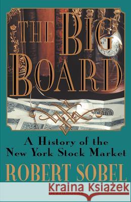 The Big Board: A History of the New York Stock Market Sobel, Robert 9781893122666