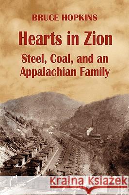 Hearts in Zion: Steel, Coal, and an Appalachian Family Bruce Hopkins 9781893239883 Wind Publications