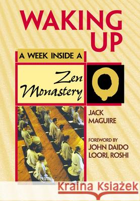 Waking Up: A Week Inside a Zen Monastery Jack Maguire 9781893361133 Skylight Paths Publishing