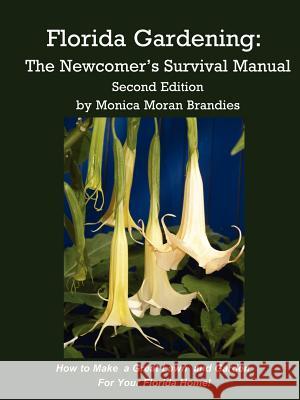 Florida Gardening: The Newcomer's Survival Manual Brandies, Monica M. 9781893443099 B. B.Mackey Books