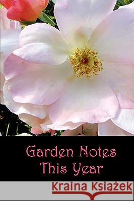 Garden Notes This Year Betty Mackey 9781893443136 B. B.Mackey Books