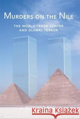 Murders on the Nile, the World Trade Center and Global Terror J. Bowyer Bell 9781893554634 Encounter Books