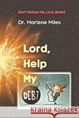 Lord, Help My Debt: Don't Refuse Me, Lord: Book 2 Marlene Miles   9781893555785 Freshwater Press