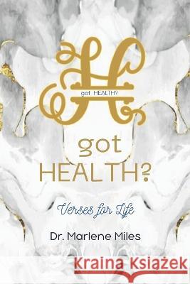 got HEALTH?: Verses for Life Marlene Miles   9781893555815 Freshwater Press