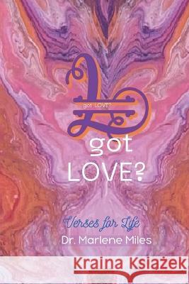 got LOVE?: Verses for Life Marlene Miles   9781893555860 Freshwater Press