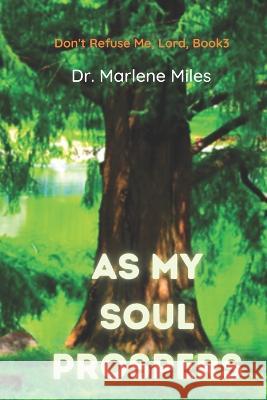 As My Soul Prospers: Don't Refuse Me, Lord, Book 3 Marlene Miles   9781893555877 Freshwater Press