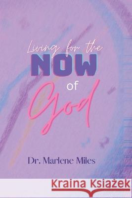 Living for the NOW of God Marlene Miles   9781893555990 Freshwater Press