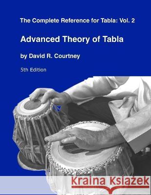 Advanced Theory of Tabla David R. Courtney 9781893644168