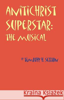 Antichrist Superstar: The Musical Sexton, Timothy H. 9781893652132