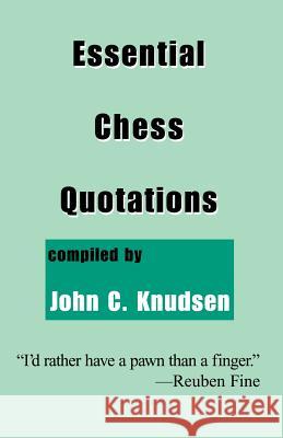 Essential Chess Quotations John C. Knudsen 9781893652170 Writers Club Press