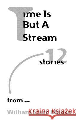 Time is But a Stream: Twelve Stories Moake, William Starr 9781893652231 Writers Club Press