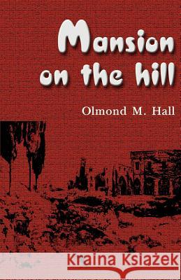 Mansion on the Hill Olmond M. Hall 9781893652767 Writers Club Press