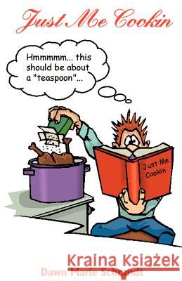 Just Me Cookin' Dawn Schrandt 9781893652804 Writers Club Press