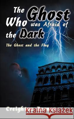 The Ghost Who Was Afraid of the Dark Creighton Barnes 9781893652927 Writers Club Press