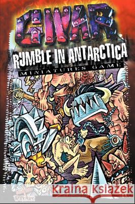 Gwar Rumble in Antarctica: Miniature Game Aaron L. Overton 9781893681019 DemonBlade Games