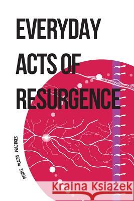 Everyday Acts of Resurgence: People, Places, Practices Jeff Corntassel 9781893710269 Daykeeper Press